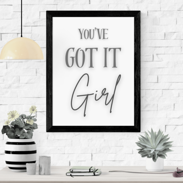 You've Got It Girl Wall Art Print