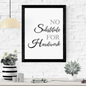 No Substitute for Hard Work Wall Art Print