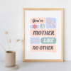 You're a Mother Like No Other Wall Art Print