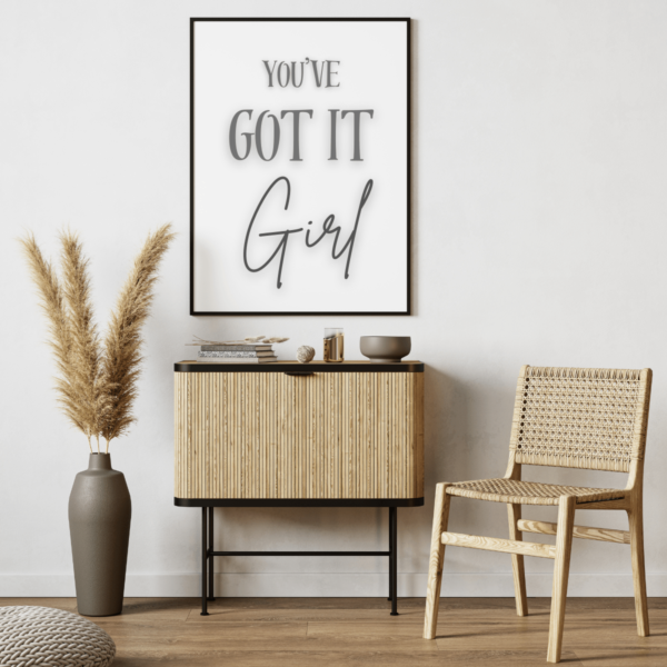 You've Got It Girl Wall Art Print