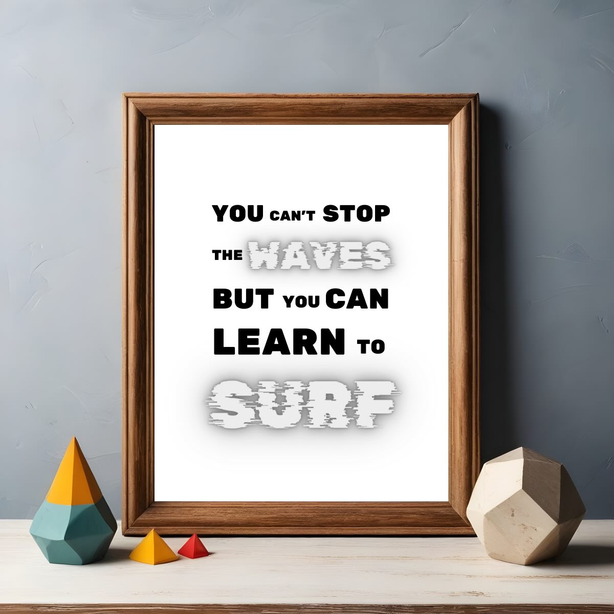 Inspirational Wall Art - You Can't Stop Waves But You can Learn to Swim