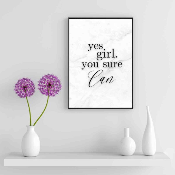 Empowering Printable Wall Art - Yes Girl You Sure Can